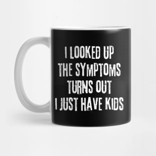 My Symptoms I Just Have Kids Mug